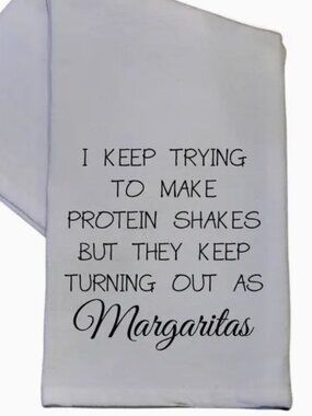 Protein Shakes Come Out As Margaritas 16x24 Tea Towel